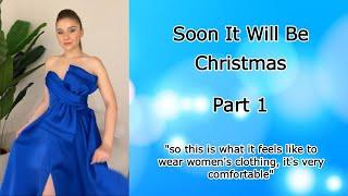 Soon It Will Be Christmas Part 1 Boy2Girl, Crossdressed, M2F, TGTF, Genderswap, Feminization, LGBTQ+