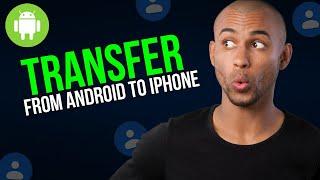 How To Transfer Contacts From Android To iPhone - A to Z