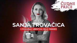 ČUDNE PRIČE 249 - SANJA TROVAČICA i pokušaj ubistva cele firme‼️