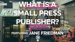 What is a Small Press Publisher? (starring Jane Friedman) (A People's Guide to Publishing)