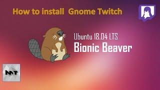 How to Install Gnome Twitch on Ubuntu 18.04