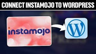 How To Connect Instamojo To WordPress Website 2024! (Full Tutorial)