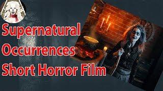 Short Horror Film - Supernatural Occurrences | CreepyNews