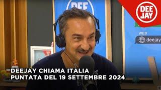 Deejay Chiama Italia - Puntata del 19 settembre 2024