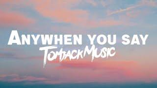 Cheel - Anywhen you say (Lyrics TJK)