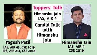 Toppers' Talk- Candid Talk with Himanshu Jain (IAS, AIR 04, CSE 19)- Yogesh Patil, IAS