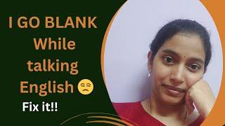 Why do I go blank While talking in English? practical tips to fix it..