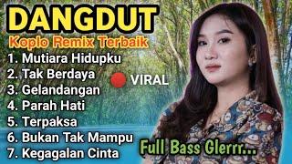 DANGDUT REMIX TERBAIK SPESIAL HAJATAN TAK BERDAYA MUTIARA HIDUPKU FULL BASS GLERR