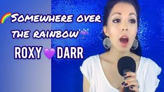 "SOMEWHERE OVER THE RAINBOW" Official Cover by Roxy Darr