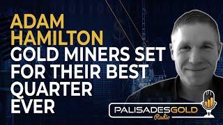 Adam Hamilton: Gold Miners Set For Their Best Quarter Ever
