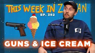 Guns & Ice Cream | This Week In Zoltan Ep. 392