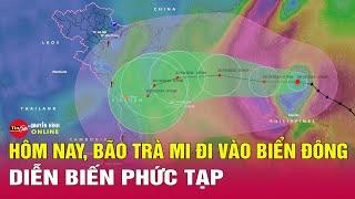 Tin tức 24h mới.Tin Trưa 24/10. Diễn biến mới nhất bão Trà Mi giật cấp 11 đang áp sát Biển Đông