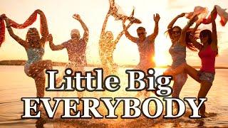 Little Big - Everybody (Little Big Are Back) (Unofficial Video Music)