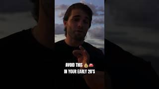 Avoid THIS in your early 20's.. 