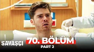 Savaşçı 70. Bölüm Part 2