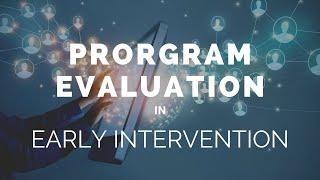 Program Evaluation in Early Intervention | IFACT Webinar Series