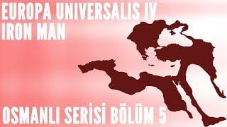 EU4 IRONMAN OSMANLI SERİSİ-Kriz Geçirten Savaş #5