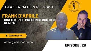 Glazier Nation Podcast #28 | Frank D'Aprile | Preconstruction Manager