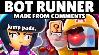 FINALLY! BOT RUNNER MADE FROM YOUR COMMENTS!