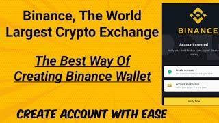 Binance, The World Largest Crypto Exchange. Best way of creating Binance Wallet