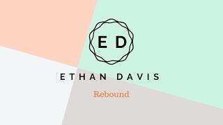 Ethan Davis - Rebound