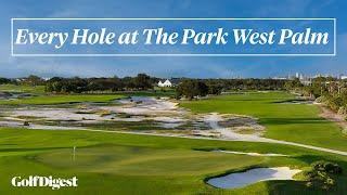 Every Hole at The Park West Palm | Golf Digest