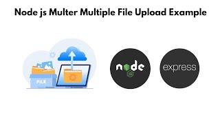 Upload Multiple File using Multer in Node JS