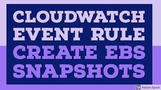 CloudWatch Event Rules - Create Snapshot