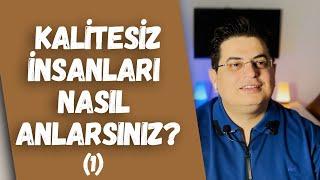 Kalitesiz İnsanları İyi Tanıyın! (1) | Sizden Gelen Sorular