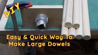 Easiest Way to make Large Wooden Dowels