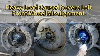 Heavy Load Caused Severe Left Front Wheel Misalignment.