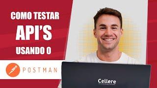 Como usar o Postman para testar uma API da Cellere?