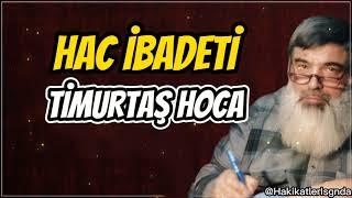 HAC İBADETİ-TİMURTAŞ HOCA