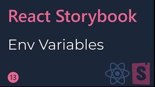 React Storybook Tutorial - 13 - Environment Variables