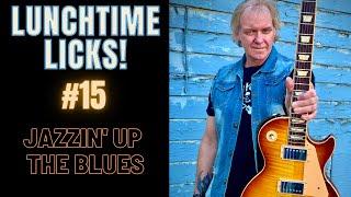 Jeff Marshall's LUNCHTIME LICKS #15 - Jazzin' up the Blues - Guitar Lesson