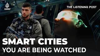 How ‘smart cities’ make us more watched than ever before | The Listening Post