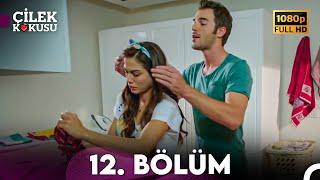 Çilek Kokusu 12. Bölüm ᴴᴰ