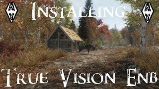 Skyrim - How to Install True Vision ENB (Detailed)