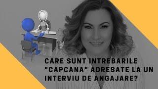 Care sunt întrebările "CAPCANĂ" la un interviu de angajare