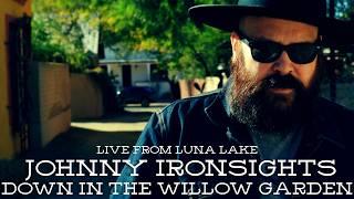 Johnny Ironsights Live from Luna Lake - Down in the Willow Garden #murderballad #appalachianmusic