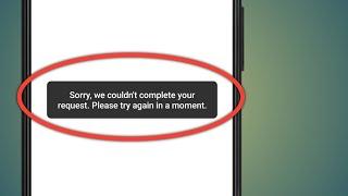 Sorry We Couldn't Complete Your Request Instagram
