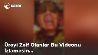 Ürəyi Zəif Olanlar Bu Videonu İzləməsin