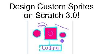 How to Create Custom Sprites on Scratch 3.0 (Bitmap and Vector)