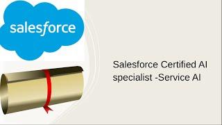 Salesforce Certified AI specialist -Service AI