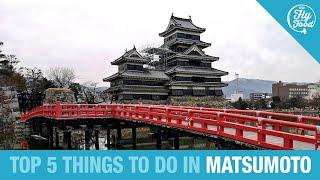  Top 5 Things to Do in MATSUMOTO, Japan