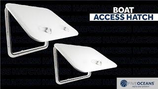 Boat Access Hatch Unboxing By: FIVE OCEANS