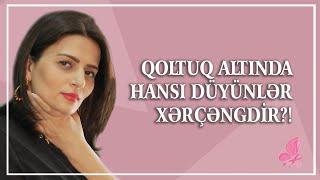 Qoltuq altında hansı düyünlər XƏRÇƏNGDİR?!