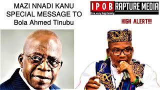 ALERT!!! MAZI NNAMDI KANU SPECIAL MESSAGE TO BOLA AHMED TINUBU