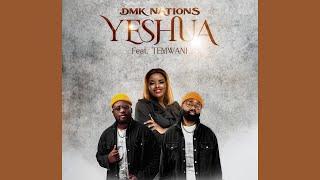 Yeshua (Audio) - DMK Nations ft. Temwani