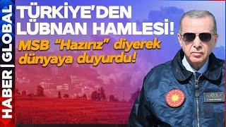 İsrail'in Saldırılarının Ardından Türkiye'den Lübnan Hamlesi Geldi! MSB Açıkladı: HAZIRIZ!